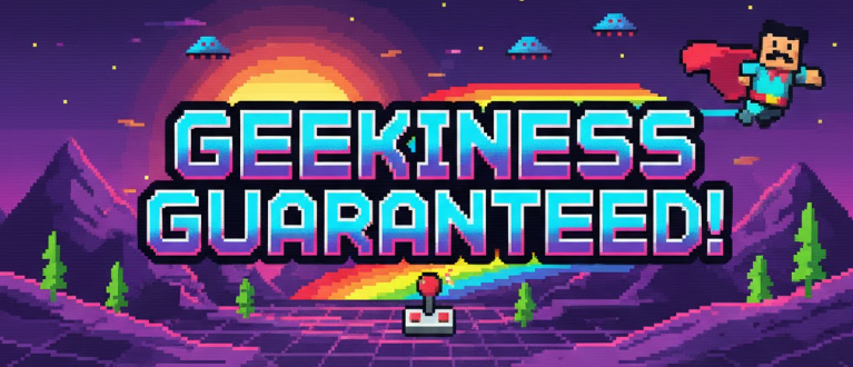 Geekiness Guaranteed! - 8-bit retro style